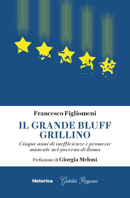 Il grande bluff grillino. Cinque anni di inefficienze e promesse mancate nel governo di Roma - Francesco Figliomeni - copertina