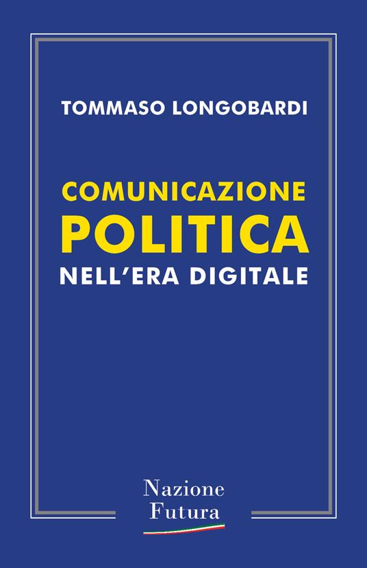 Comunicazione politica nell'era digitale - Tommaso Longobardi - ebook