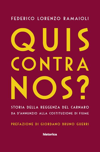 Quis contra nos? Storia della Reggenza del Carnaro da D'Annunzio alla Costituzione di Fiume - Federico Lorenzo Ramaioli - ebook