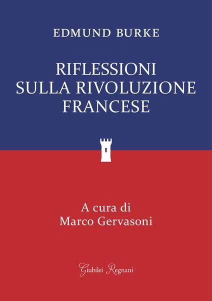 Riflessioni sulla rivoluzione francese - Edmund Burke,Marco Gervasoni - ebook