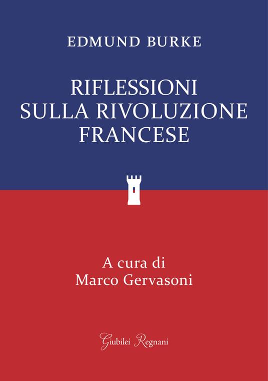 Riflessioni sulla rivoluzione francese - Edmund Burke,Marco Gervasoni - ebook