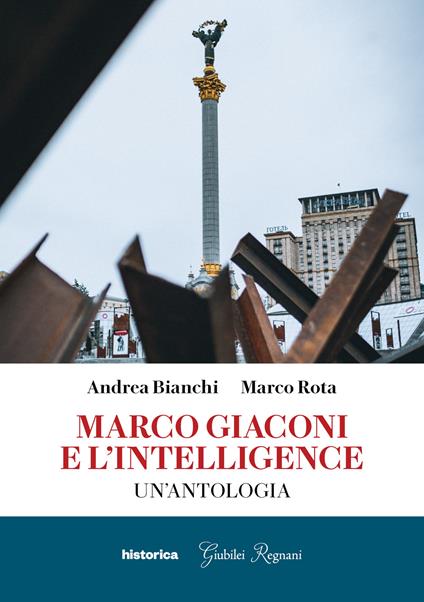 Marco Giaconi e l'intelligence. Un'antologia - Andrea Bianchi,Marco Rota - copertina