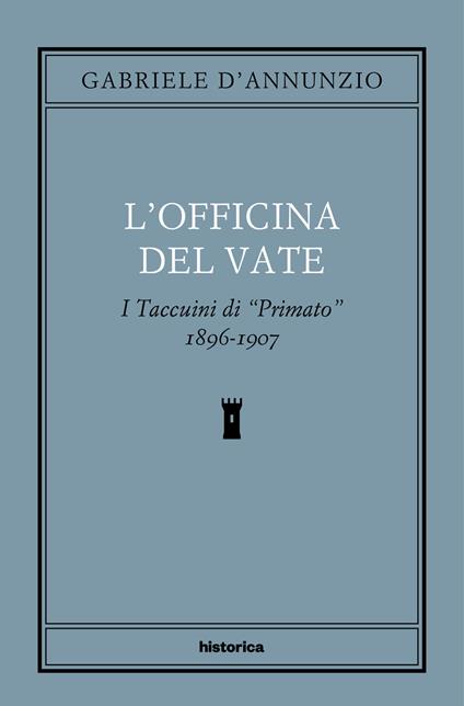 L' officina del Vate. I Taccuini di «Primato» 1896-1907 - Gabriele D'Annunzio,Alessandro Gnocchi - ebook