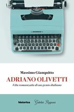 Adriano Olivetti. Vita romanzata di un genio italiano