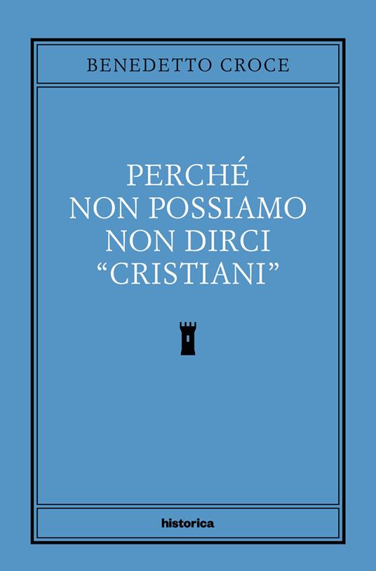 Perché non possiamo non dirci cristiani - Benedetto Croce,Corrado Ocone - ebook