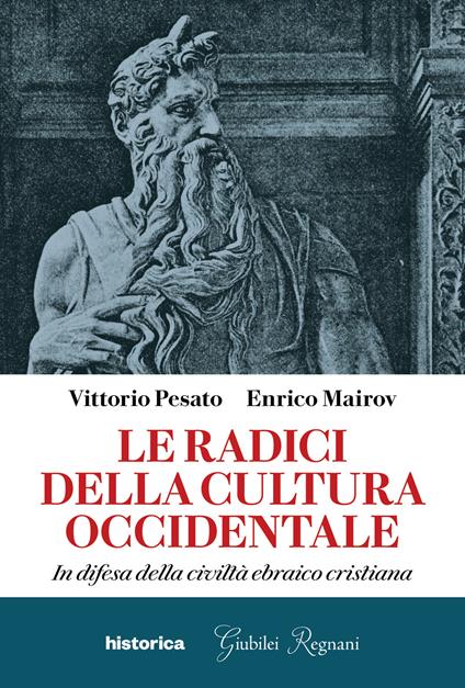 Le radici della cultura occidentale. In difesa della civiltà ebraico cristiana - Vittorio Pesato,Enrico Mairov - copertina