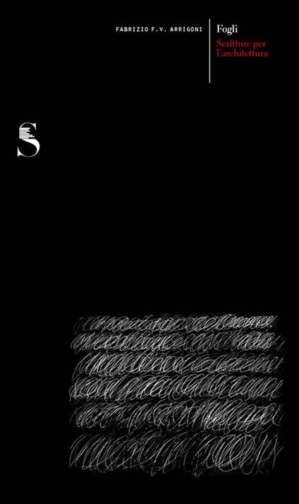Fogli. Scritture per l'architettura - Fabrizio Franco Vittorio Arrigoni - copertina