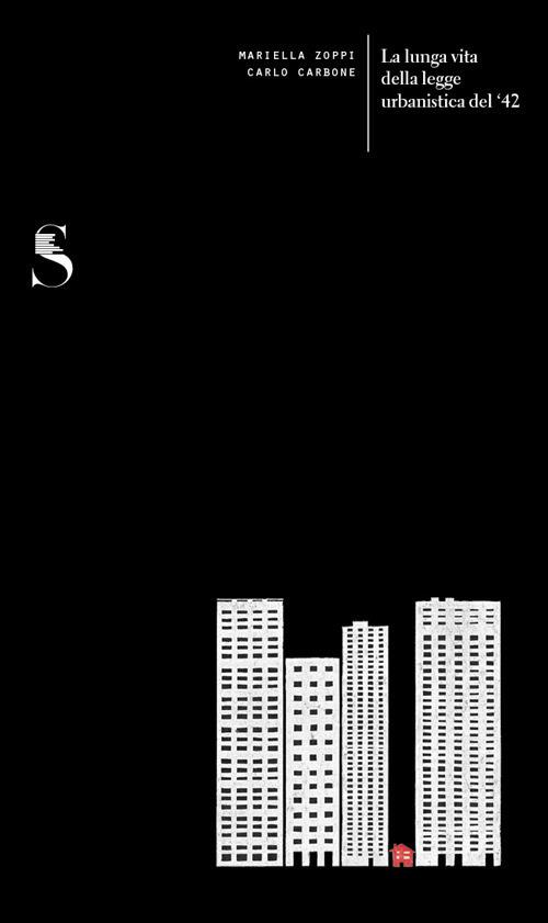 La lunga vita della legge urbanistica del '42 - Mariella Zoppi,Carlo Carbone - copertina