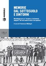 Memorie dal sottosuolo e dintorni. Metodologie per un «recupero e trattamenti adeguati» dei resti umani erratici e da sepolture