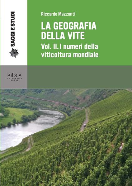 La geografia della vite. Vol. 2: numeri della viticoltura mondiale. La viticoltura in Europa, I. - Riccardo Mazzanti - copertina