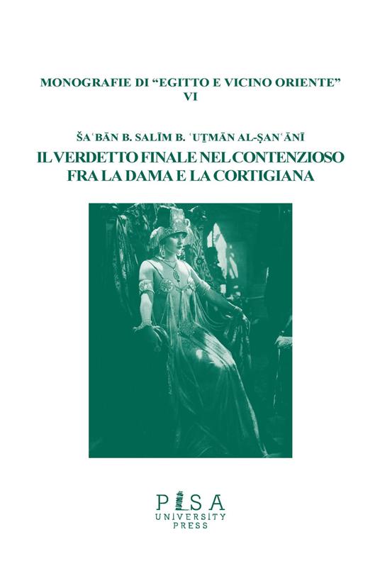 Il verdetto finale nel contenzioso fra la dama e la cortigiana. Ediz. italiana e araba - Sa?ban b. Salim al-San?ani - copertina