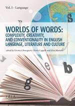Worlds of words: complexity, creativity, and conventionality in english language, literature and culture. Vol. 1: Language.