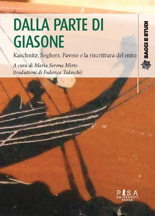 Dalla parte di Giasone. Kaschnitz, Seghers, Pavese e la riscrittura del mito - copertina