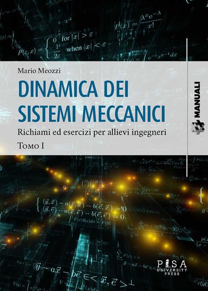 Dinamica dei sistemi meccanici. Vol. 1: Richiami ed esercizi per allievi ingegneri - Mario Meozzi - copertina