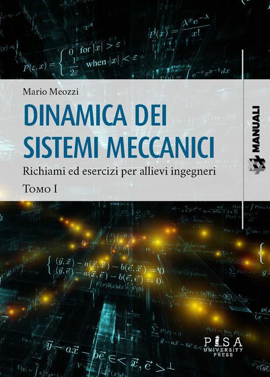 Dinamica dei sistemi meccanici. Vol. 1: Richiami ed esercizi per allievi ingegneri - Mario Meozzi - copertina
