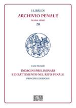 Indagini preliminari e dibattimento nel rito penale. Principi e deroghe