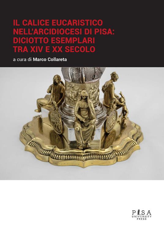 Il calice eucaristico nell'arcidiocesi di Pisa: diciotto esemplari tra XIV e XX secolo - copertina