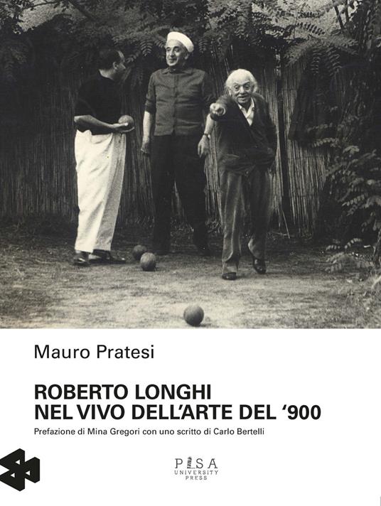Roberto Longhi nel vivo dell'arte del '900 - Mauro Pratesi - copertina