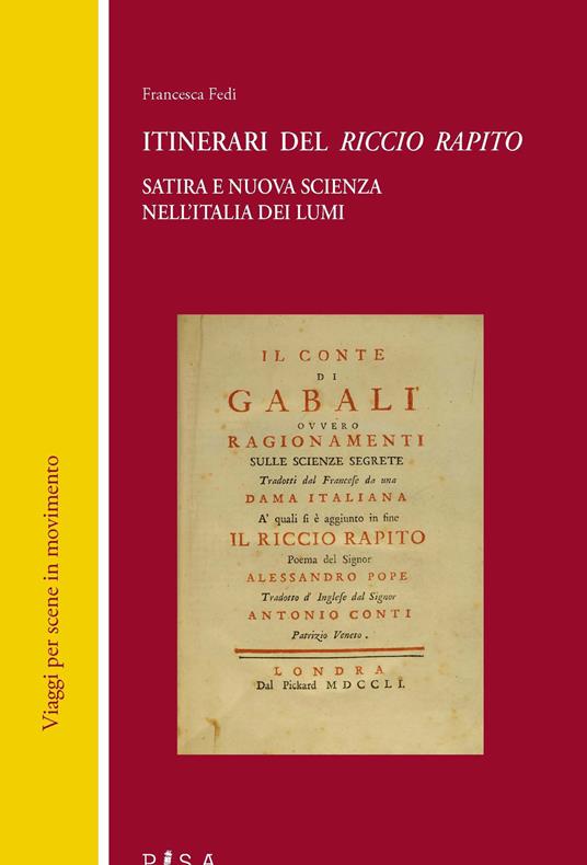 Itinerari del «Riccio rapito». Satira e nuova scienza nell'Italia dei lumi - Francesca Fedi - copertina