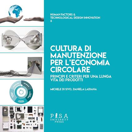 Cultura di manutenzione per l'economia circolare. Principi e criteri per una lunga vita dei prodotti - Michele Di Sivo,Daniela Ladiana - copertina