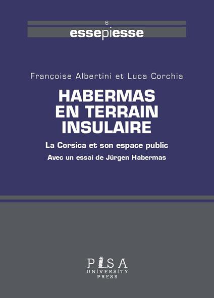 Habermas en terrain insulaire. La Corsica et son espace public - Françoise Albertini,Luca Corchia - copertina