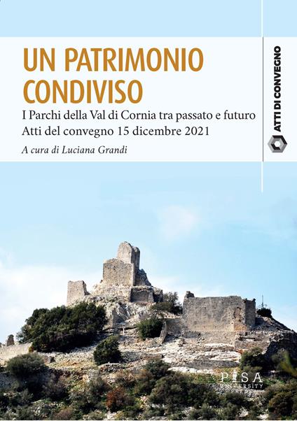 Un patrimonio condiviso. I parchi della val di Cornia tra passato e futuro. Atti del convegno 15 dicembre 2021 - copertina
