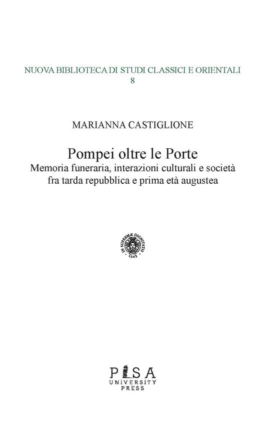Pompei oltre le porte. Memoria funeraria, interazioni culturali e società fra tarda repubblica e prima età augustea - Marianna Castiglione - copertina
