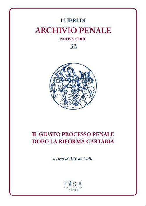 Il giusto processo penale dopo la riforma Cartabia - Alfredo Gaito - copertina