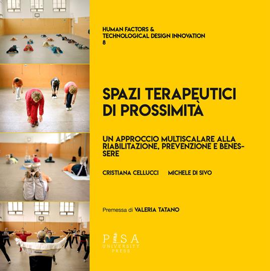 Spazi terapeutici di prossimità. Un approccio multiscalare alla riabilitazione, prevenzione e benessere - Cristiana Cellucci,Michele Di Sivo - copertina