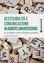 Accessibilità e comunicazione in ambito universitario. Da una didattica inclusiva all'editoria accessibile