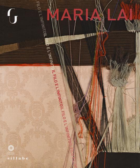 Maria Lai. Il filo e l'infinito. Catalogo della mostra (Firenze, 8 marzo - 3 giugno 2018). Ediz. a colori - copertina