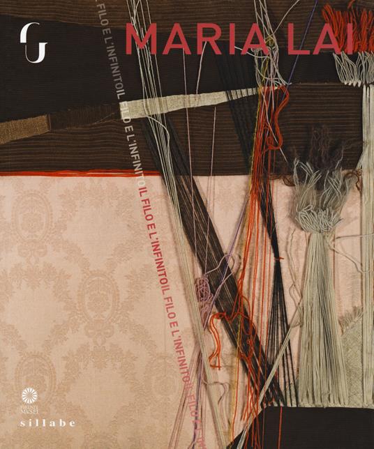 Maria Lai. Il filo e l'infinito. Catalogo della mostra (Firenze, 8 marzo - 3 giugno 2018). Ediz. illustrata - copertina