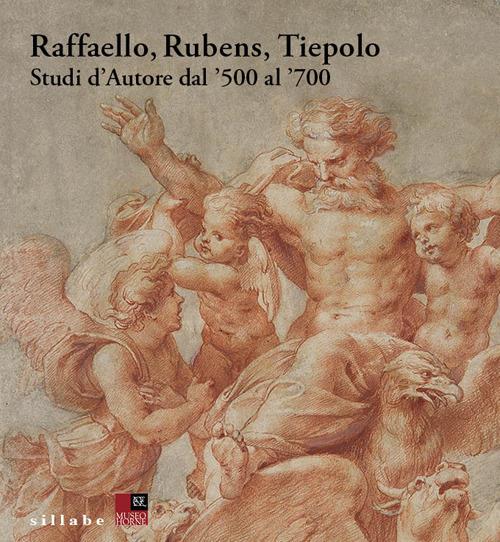 Raffaello, Rubens, Tiepolo. Studi d’autore dal '500 al '700 - copertina
