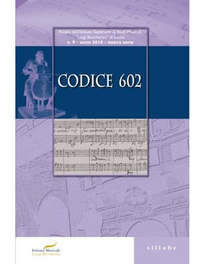 Codice 602. Rivista dell'Istituto Superiore di Studi Musicali «Luigi Boccherini» (2018). Vol. 9 - copertina
