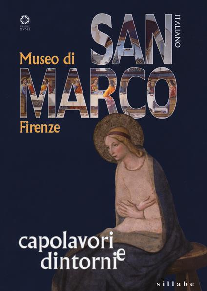Museo di San Marco. Capolavori e dintorni - Marilena Tamassia - copertina