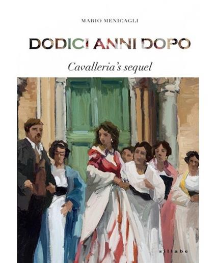 Dodici anni dopo. Cavalleria's sequel. Ediz. a spirale - Mario Menicagli - copertina