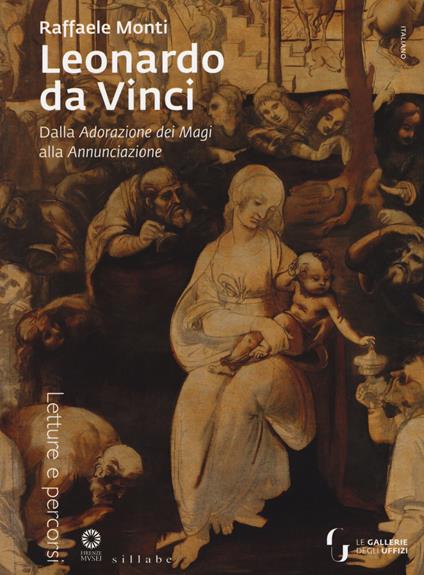 Leonardo da Vinci. Dall'Adorazione dei Magi all'Annunciazione. Ediz. illustrata - Raffaele Monti - copertina