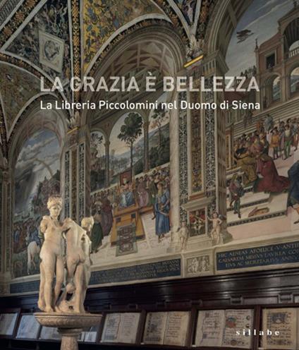 La grazia è bellezza. La Libreria Piccolomini nel duomo di Siena - copertina