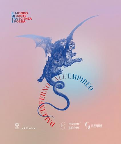 Dall'Inferno all'Empireo. Il mondo di Dante tra scienza e poesia. (Firenze, Gallerie degli Uffizi, Palazzo Pitti 14 dicembre 2021-6 marzo 2022). Ediz. illustrata - copertina