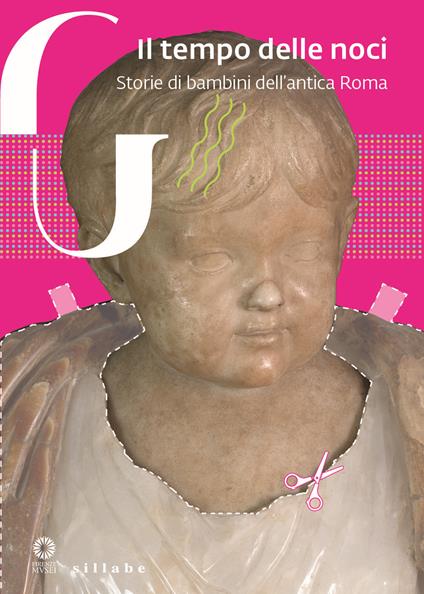Il tempo delle noci. Storie di bambini nell'antica Roma - Lorenza Camin,Fabrizio Paolucci - copertina