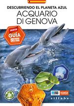 Descubriendo el planeta azul. Acquario di Genova. Nueva guía