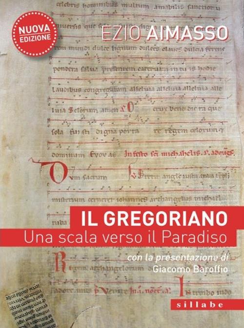 Il Gregoriano. Una scala verso il Paradiso. Nuova ediz. - Ezio Aimasso - copertina