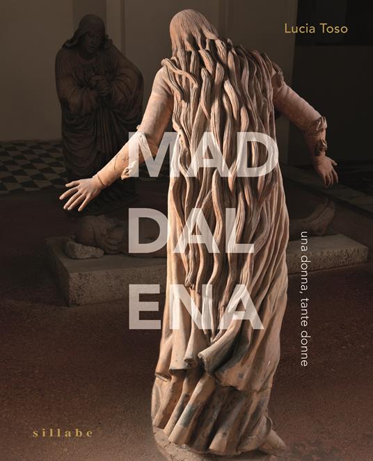 Maddalena, una donna, tante donne. Ediz. a colori - Lucia Toso - copertina