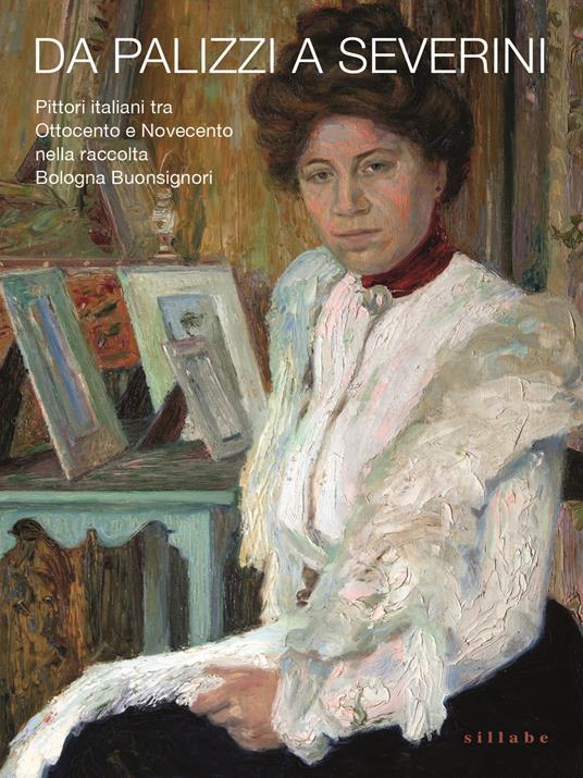 Da Palizzi a Severini. Pittori italiani tra Ottocento e Novecento nella raccolta Bologna Buonsignori - copertina