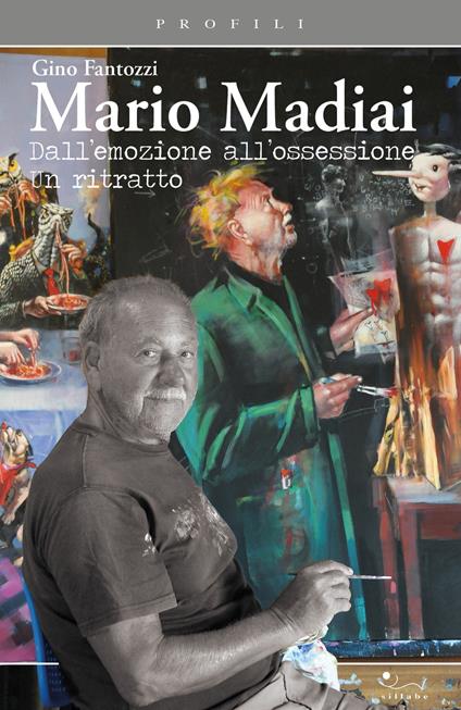 Mario Madiai. Dall'emozione all'ossessione. Un ritratto - Gino Fantozzi - copertina