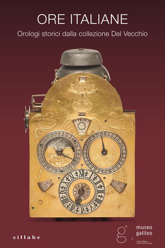 Ore italiane. Orologi storici dalla collezione Del Vecchio. Ediz. a colori - copertina