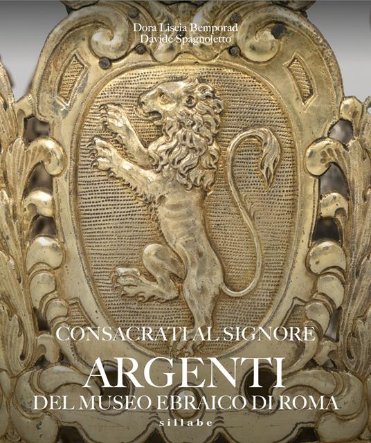 Consacrati al Signore. Argenti del museo ebraico di Roma. Ediz. illustrata - copertina