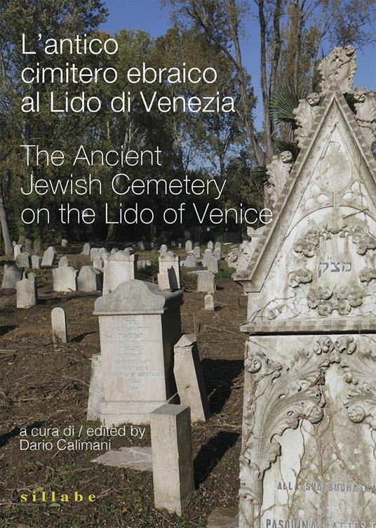 L'antico cimitero ebraico al Lido di Venezia-The Ancient Jewish Cemetery on the Lido of Venice. Ediz. bilingue - Dario Calimani - copertina