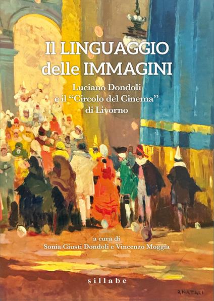Il linguaggio delle immagini. Luciano Dondoli e il Circolo del Cinema di Livorno - copertina