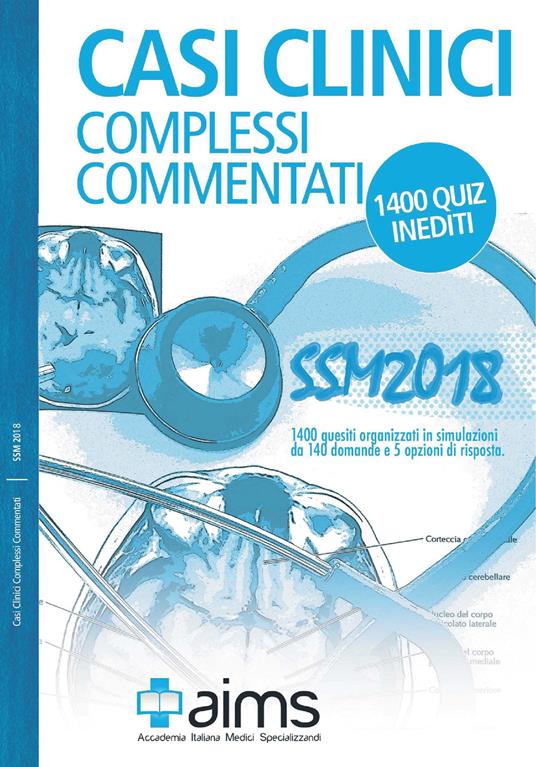 Casi clinici complessi commentati. SSM 2018. 1400 quiz inediti - Michela Censi,Giulia Greco,Caterina Lanna - copertina